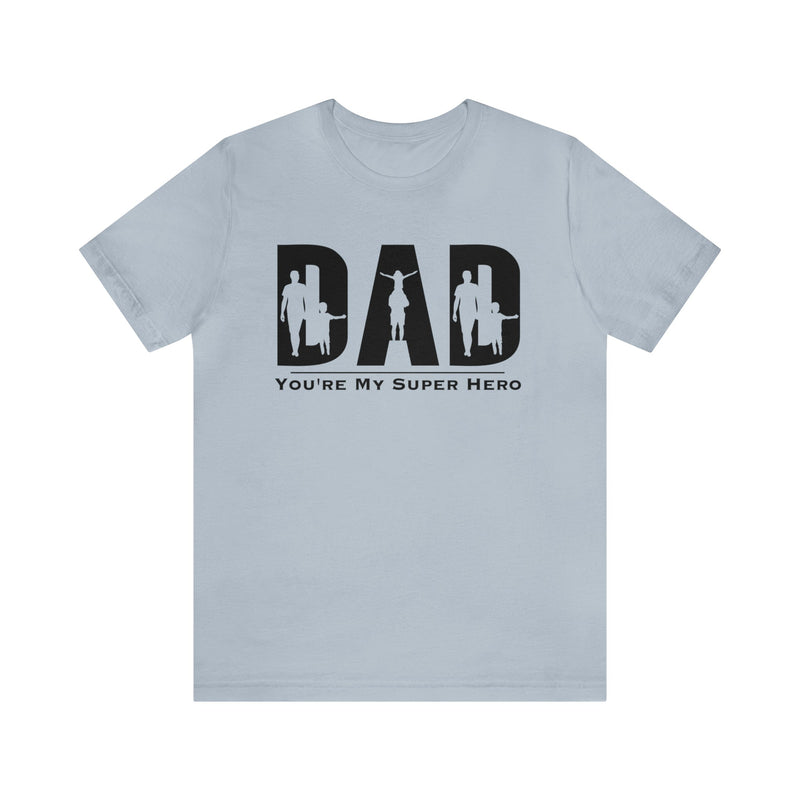 Dad - You Are My Super Hero Short Sleeve Tee - Mia & Jon